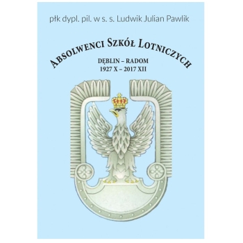 Absolwenci Szkół Lotniczych Dęblin - Radom 1927 X- 2017 XII