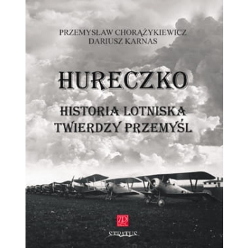 Hureczko. Historia lotniska Twierdzy Przemyśl